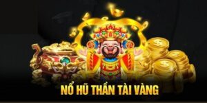 Nổ Hũ Thần Tài - Hướng dẫn cách chơi và quy tắc thắng lớn